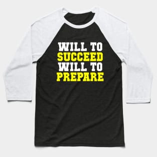 Will to Succeed Will to Prepare Sports Baseball T-Shirt